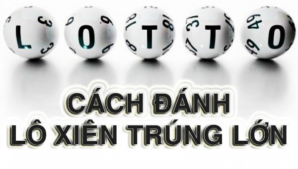 Cách đánh lô xiên quay dựa nuôi khung 3 ngày