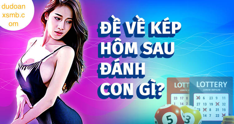 Đề về kép hôm sau đánh con gì?